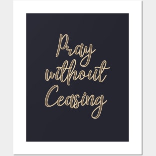 Pray without ceasing Posters and Art